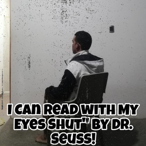 I Can Read With My Eyes Shut