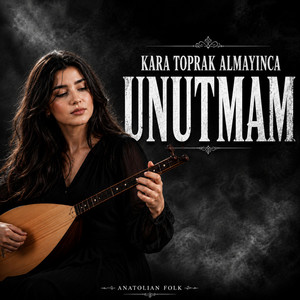 Kara Toprak Almayınca Unutmam by Anatolian Folk