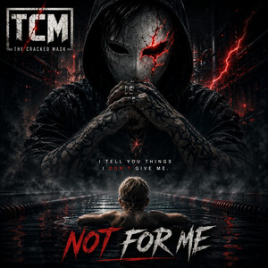 Not for Me by The Cracked Mask