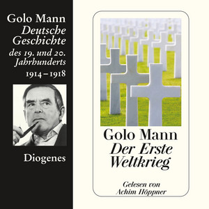 Der Erste Weltkrieg - Deutsche Geschichte des 19. und 20. Jahrhunderts (Ungekürzt) Audiobook