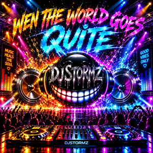 WEN THE WORLD GOES QUITE by DJSTORMZ