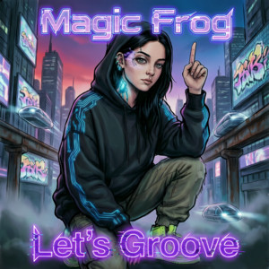 Let's Groove by Magic Frog