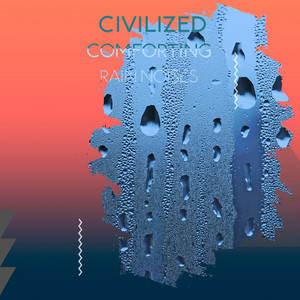 zZz Civilized Comforting Rain Noises zZz album