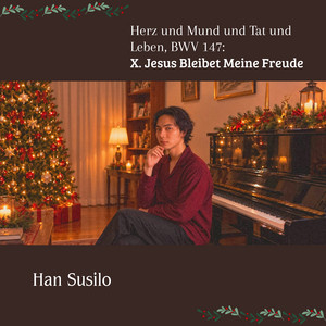 Herz und Mund und Tat und Leben, BWV 147: X. Jesus Bleibet Meine Freude by Han Susilo