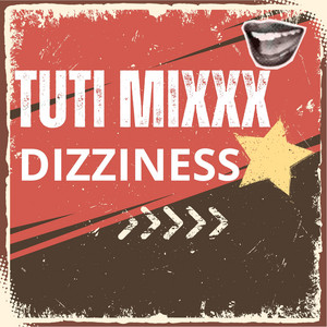 DIZZINESS by TUTI MIXXX