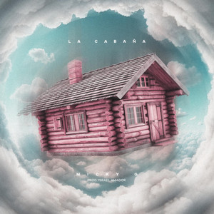 La cabaña by Micky G