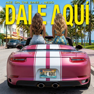 Dale Aqui - Extended by ACE ON THE BASE, NEDO