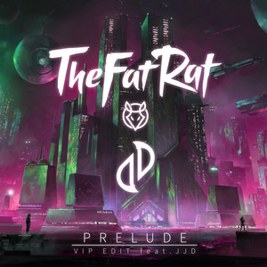 Prelude - VIP Edit by TheFatRat, JJD