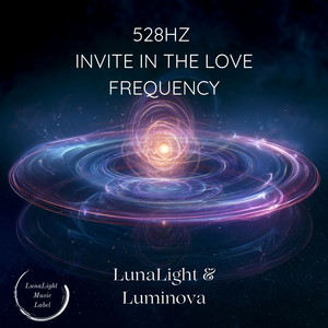528Hz Invite In the Love Frequency by LunaLight, Luminova
