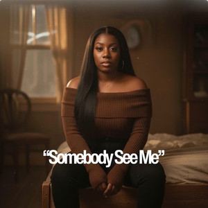 Somebody See Me by SherellHodge