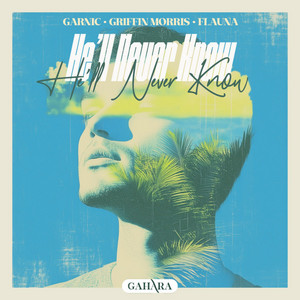 He'll Never Know by Garnic, Griffin Morris, Flauna
