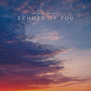 Echoes of You by Aurora Valente