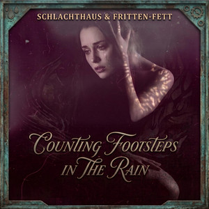 Counting Footsteps in the Rain by Schlachthaus & Fritten-Fett