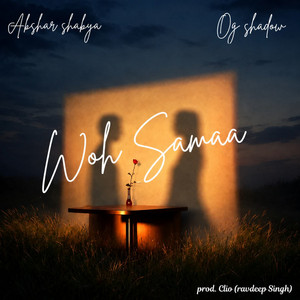 Woh Samaa by Og Shadow, Akshar Shakya