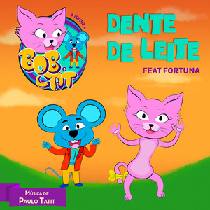 Dente de Leite by A Turma do Bob e Cat, Fortuna