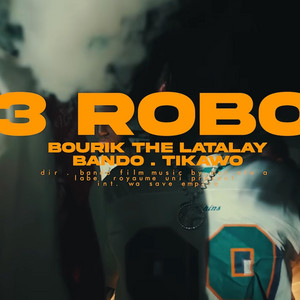 3ROBO by Bourik The Latalay, TIKAWO TRAFIK, BANDO
