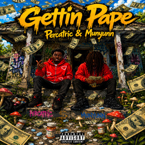 Gettin Pape by Munyunn, Percatric