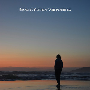 Replaying Yesterday Within Stillness by Fleauxone