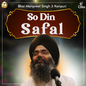 So Din Safal by Bhai Manpreet Singh Ji Kanpuri