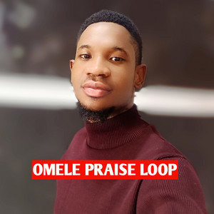 Omele Praise Loop