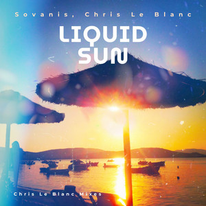 Liquid Sun - Chris Le Blanc Extended by Sovanis, Chris Le Blanc