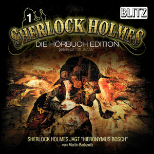 Sherlock Holmes jagt Hieronymus Bosch (Sherlock Holmes-Die Hoerbuch Edition Folge 1)