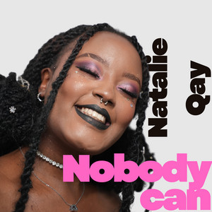 Nobody Can by Natalie qay