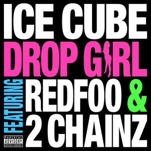 Drop Girl by Ice Cube, Redfoo, 2 Chainz