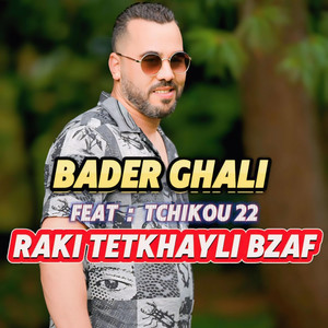 Bader Ghali - Raki Tetkhayli Bzaf - راكي تتخيلي بزاف