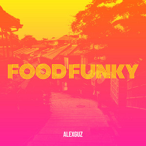 Alex Guz - Food Funky