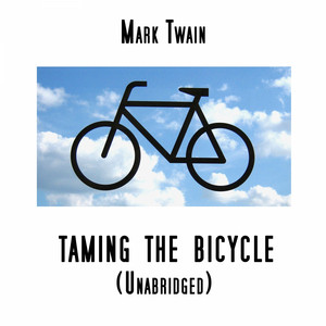 Taming The Bicycle, Unabridged, by Mark Twain