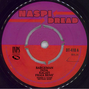 NASPI DREAD by Bargeman AKA B47, Inda, Kalafi, Fraia Benè, Herbie D. Faders & Michael Bass