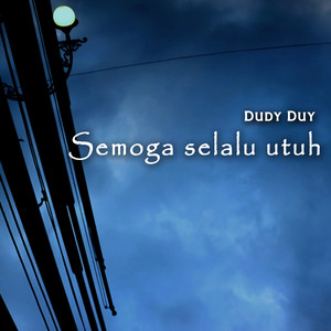 Semoga selalu utuh by Dudy Duy