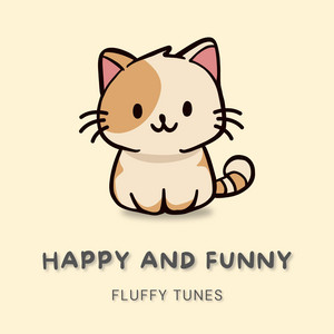 Fluffy Tunes - Happy And Funny