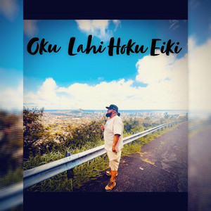 OKU LAHI HOKU EIKI by Sifa Tupa