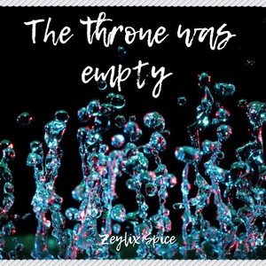 The throne was empty by Zeylix Spice