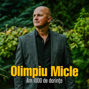 Olimpiu Micle - Am 1000 de dorințe