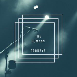 Goodbye - Radio Edit by The Humans