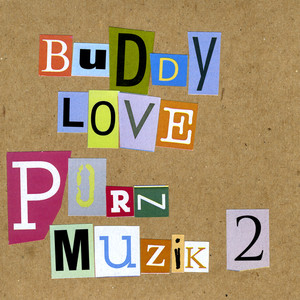 Porn Muzik 2 - Album by Buddy Love | Spotify