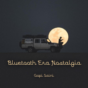 Gopi Saini - Bluetooth Era Nostalgia (trwah)
