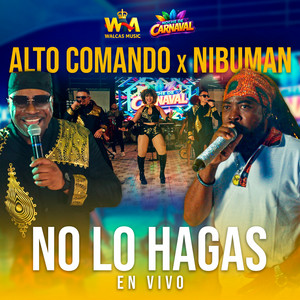 Alto Comando - No lo Hagas (feat. Nibuman) [En Vivo]
