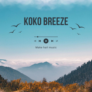 KOKO BREEZE by Make hail music