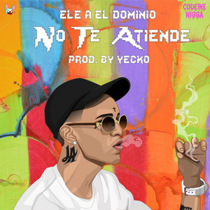 No Te Atiende by Ele A El Dominio