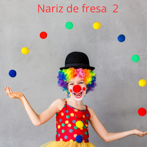Nariz de fresa 2 by los payasos tony y tina