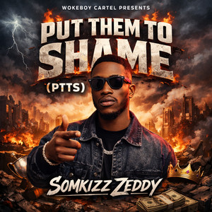 Somkizz Zeddy - Put Them To Shame (PTTS)
