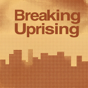 Breaking Uprising by Lowell West