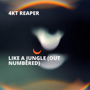 Like a Jungle (Out Numbered) by 4KT Reaper