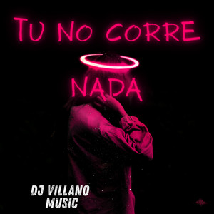 Tu No Corre Nada by Dj Villano music
