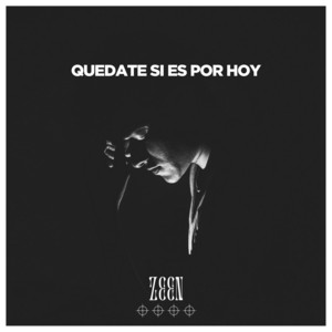 Quedate Si Es Por Hoy by Zeen