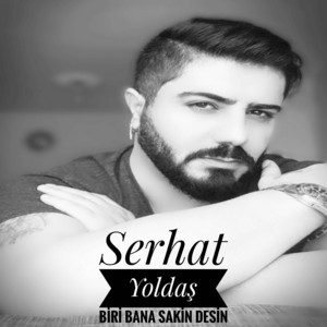 Biri Bana Sakin Desin